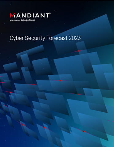 Mandiant Cyber Security Forecast 2023 Report